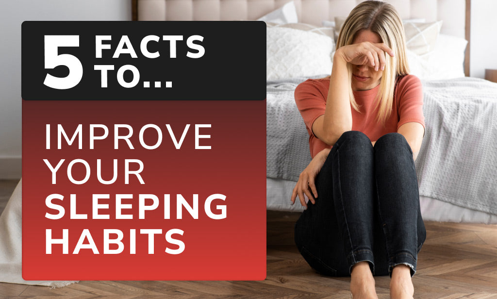 5 Facts To... Improve Your Sleeping Habits